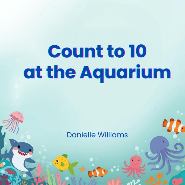 Front cover of Count to 10 at the Aquarium by Danielle Williams